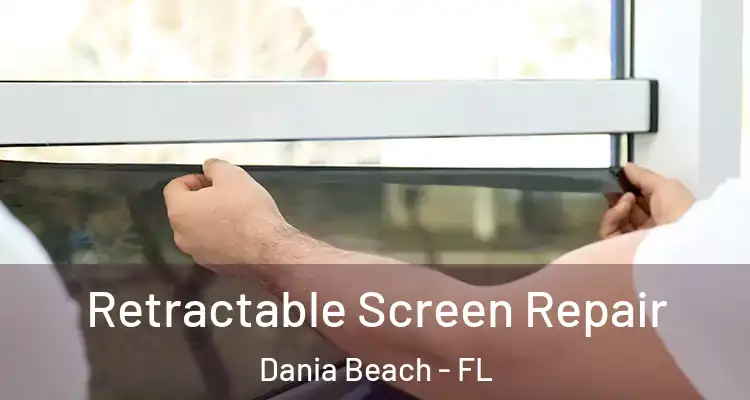  Retractable Screen Repair Dania Beach - FL