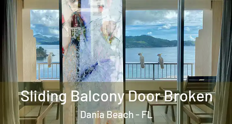  Sliding Balcony Door Broken Dania Beach - FL